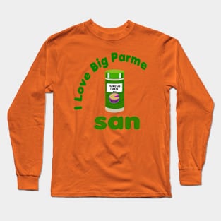 I love Big Parmesan Long Sleeve T-Shirt